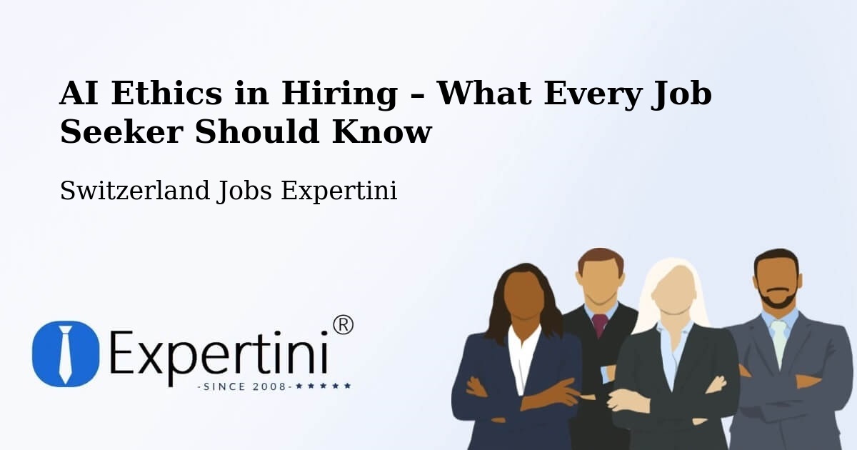 AI Ethics in Recruitment & Hiring – Biel/Bienne - Biel/Bienne, Switzerland Jobs Expertini